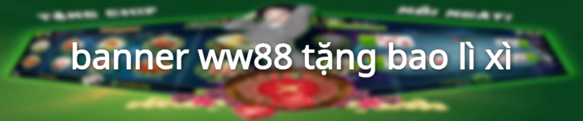 banner ww88 tặng bao lì xì
