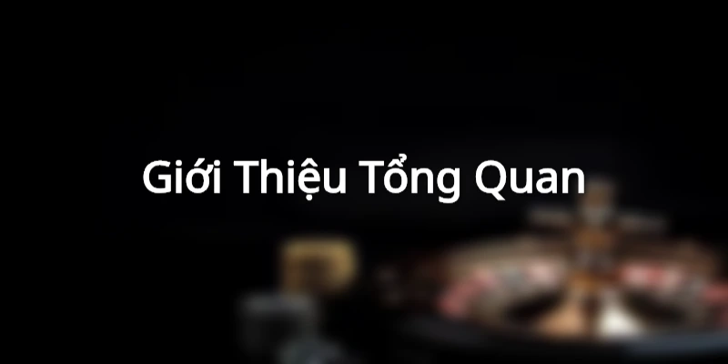 Giới thiệu tổng quan