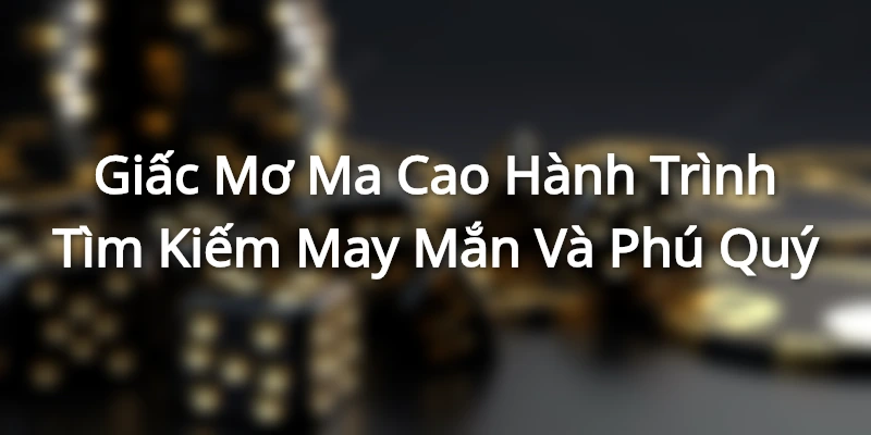 Giấc Mơ Ma Cao - Hành Trình Tìm Kiếm May Mắn Và Phú Quý