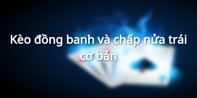 3+ tỷ lệ cược chấp toàn trận phổ biến thường gặp hiện nay